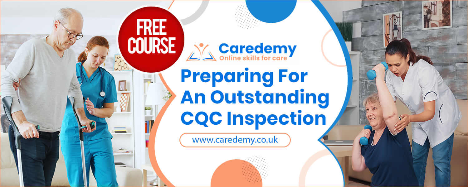 Preparing for an Outstanding CQC Care Inspection Course Free Training Preparing for an Outstanding CQC Care Inspection Course Free Training